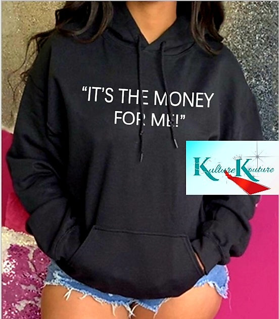 IT'S THE MONEY FOR ME HOODIE